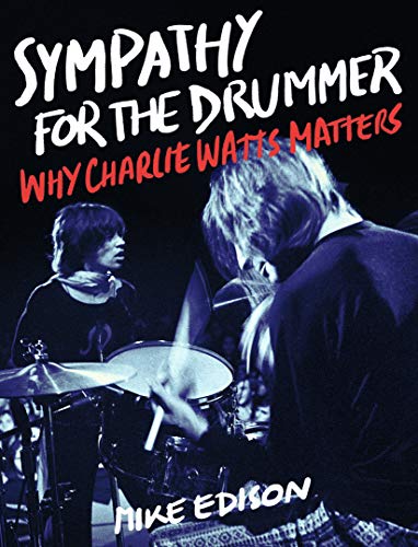 Mike Edison/Sympathy for the Drummer@Why Charlie Watts Matters
