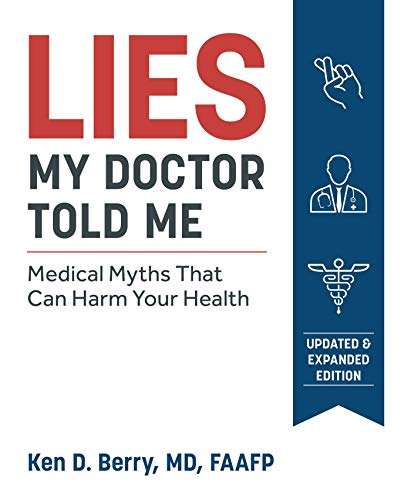 Ken Berry Lies My Doctor Told Me Second Edition Medical Myths That Can Harm Your Health 
