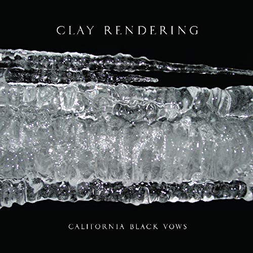 Clay Rendering/California Black Vows@LP
