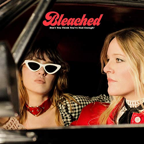 Bleached/Don’t You Think You’ve Had Enough?