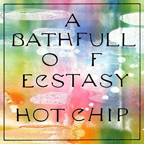 Hot Chip/A Bath Full Of Ecstasy