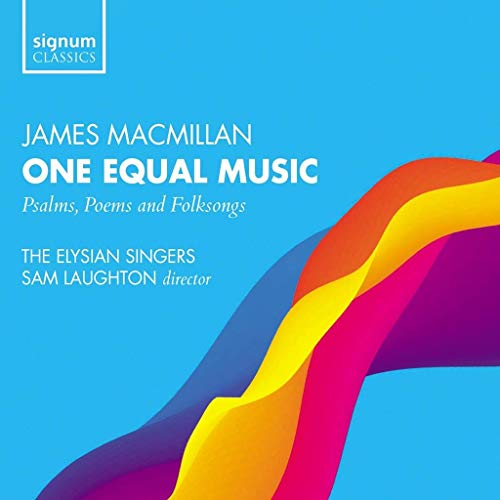 Macmillan / Elysian Singers //One Equal Music