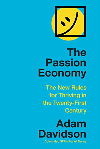 Adam Davidson/The Passion Economy@ The New Rules for Thriving in the Twenty-First Ce