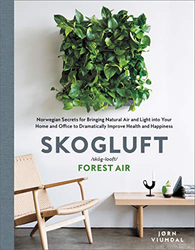 Jorn Viumdal/Skogluft@ Norwegian Secrets for Bringing Natural Air and Li
