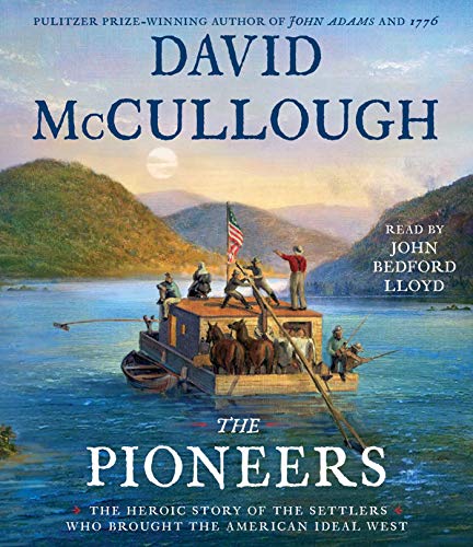 David Mccullough The Pioneers The Heroic Story Of The Settlers Who Brought The 