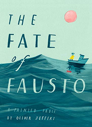 Oliver Jeffers/The Fate of Fausto@ A Painted Fable