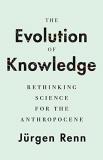 J?rgen Renn The Evolution Of Knowledge Rethinking Science For The Anthropocene 