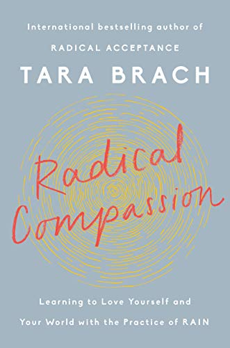 Tara Brach/Radical Compassion@ Learning to Love Yourself and Your World with the