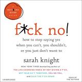 Sarah Knight F*ck No! How To Stop Saying Yes When You Can't You Should 