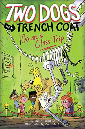 Julie Falatko/Two Dogs in a Trench Coat Go on a Class Trip (Two