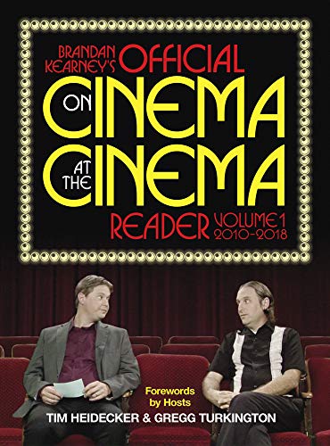 Tim Heidecker & Gregg Turkington/Brandan Kearney's Official On Cinema At The Cinema Reader, Vol. 1