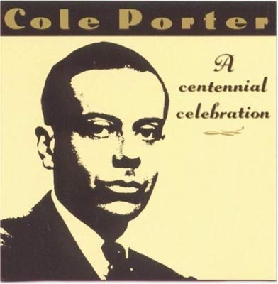 Cole Porter/A Centennial Celebration