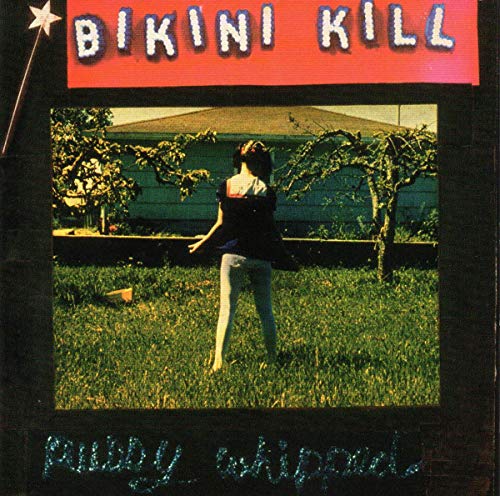 Bikini Kill/Pussy Whipped