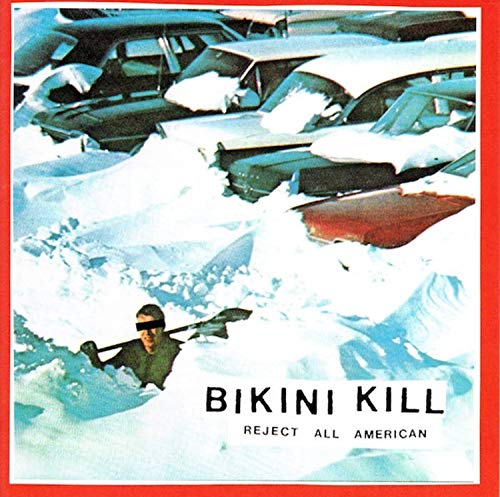 Bikini Kill/Reject All American