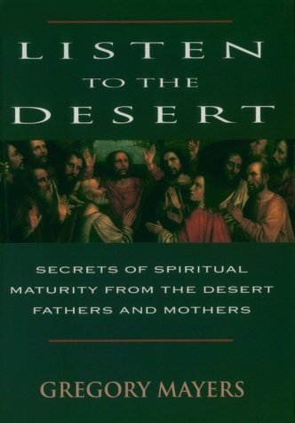 Gregory Mayers/Listen To The Desert: Secrets Of Spiritual Maturit