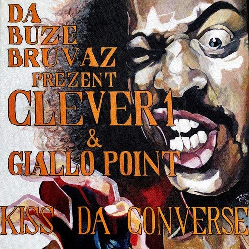 Da Buze Bruvaz Present Clever/Kiss Da Converse@.