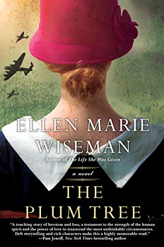 Ellen Marie Wiseman The Plum Tree An Emotional And Heartbreaking Novel Of Ww2 Germa 