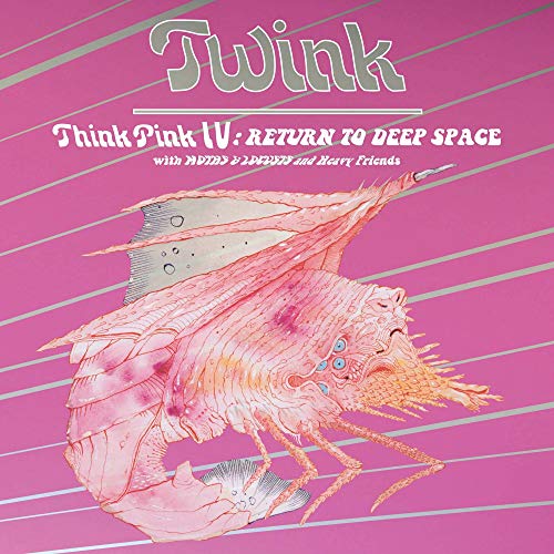 Twink/Think Pink IV: Return To Deep Space