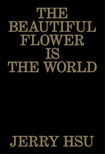 Jerry Hsu/The Beautiful Flower Is the World