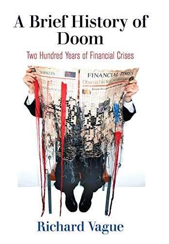 Richard Vague A Brief History Of Doom Two Hundred Years Of Financial Crises 