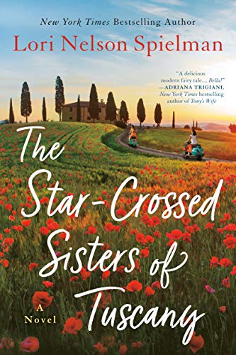 Lori Nelson Spielman/The Star-Crossed Sisters of Tuscany