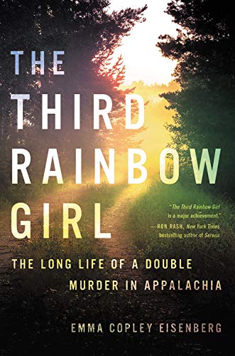 Emma Copley Eisenberg/The Third Rainbow Girl@The Long Life of a Double Murder in Appalachia