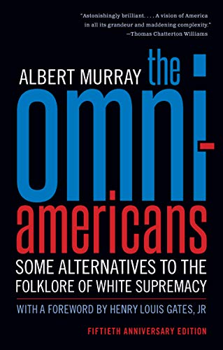 Albert Murray/The Omni-Americans@ Some Alternatives to the Folklore of White Suprem
