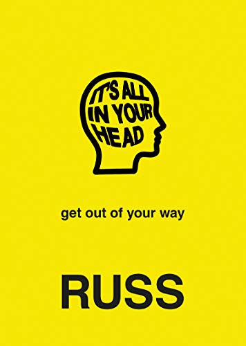 Russ/It's All In Your Head@Get Out of Your Own Way