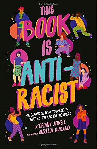 Tiffany Jewell/This Book Is Anti-Racist@20 Lessons on How to Wake Up, Take Action, and Do the Work