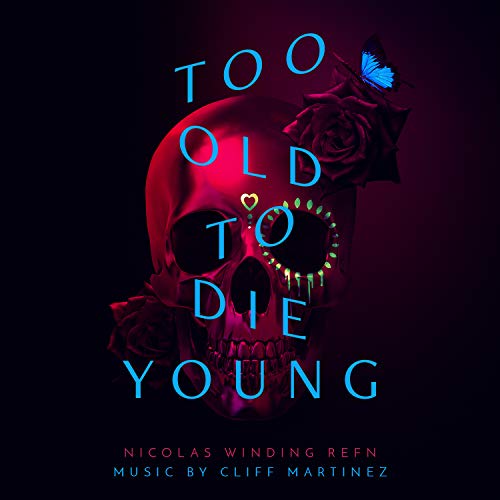 Too Old To Die Young/Original Series Soundtrack@Cliff Martinez