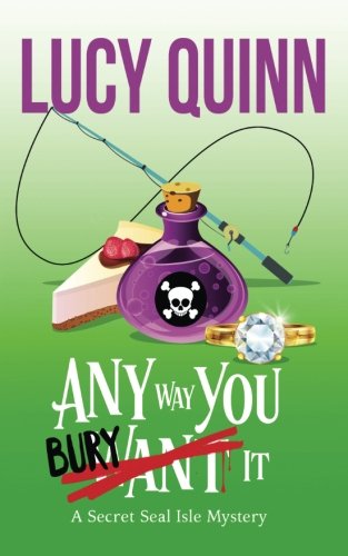 Lucy Quinn/Any Way You Bury It@ Secret Seal Isle Mysteries Book 4
