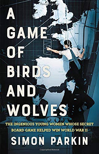 Simon Parkin/A Game of Birds and Wolves@ The Ingenious Young Women Whose Secret Board Game