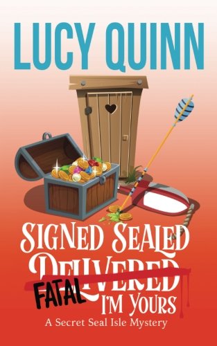 Lucy Quinn/Signed, Sealed, Fatal, I'm Yours@ Secret Seal Isle Mysteries, Book 6