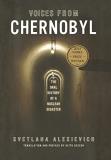 Svetlana Alexievich Voices From Chernobyl The Oral History Of A Nuclear Disaster 