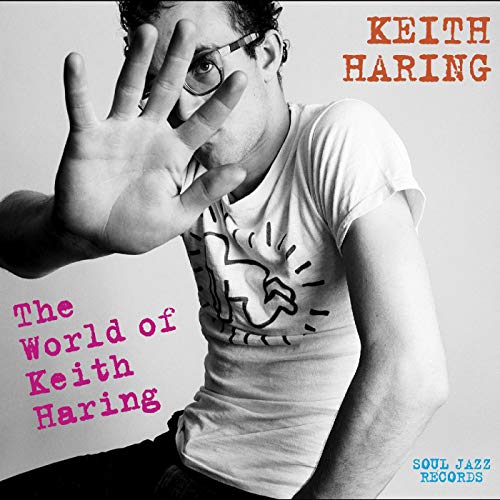 Soul Jazz Records Presents Keith Haring The World Of Keith Haring The World Of Keith Haring 2cd 