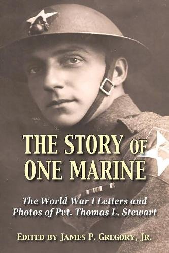 Gregory,James,Jr./The Story of One Marine@ The World War I Letters of Pvt. Thomas L. Stewart