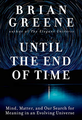 Brian Greene/Until the End of Time@Mind, Matter, and Our Search for Meaning in an Evolving Universe