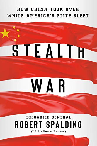 Robert Spalding/Stealth War@ How China Took Over While America's Elite Slept