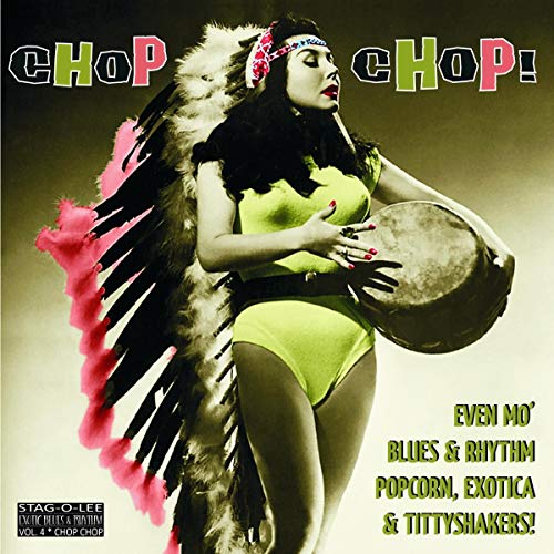 BLUES & RHYTHM, POPCORN, EXOTICA & TITTYSHAKERS/Volume 4: Chop Chop!@10"