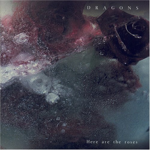 Dragons/Here Are The Roses