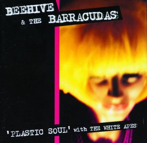 Beehive & The Barracudas/Plastic Soul With White Apes