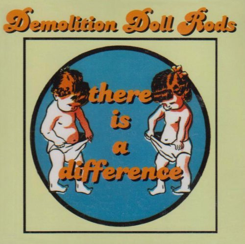 Demolition Doll Rods/There Is A Difference