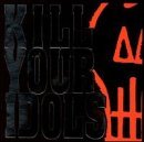 Kill Your Idols/No Gimmicks Needed