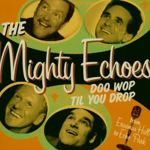Mighty Echoes/Doo Wop Til You Drop