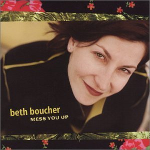 Beth Boucher/Mess You Up