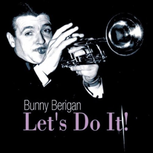 Bunny Berigan Let's Do It! 