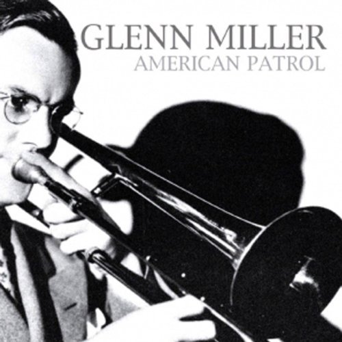 Glenn Miller/American Patrol