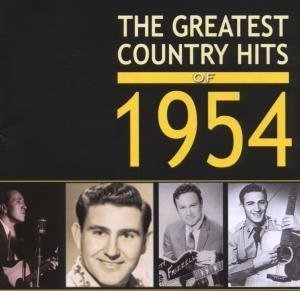 Greatest Country Hits Of 1954 Greatest Country Hits Of 1954 2 CD 