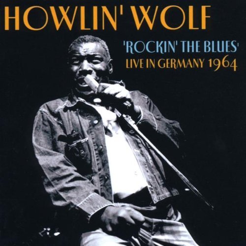 Howlin' Wolf/Rockin' The Blues Live In Germ