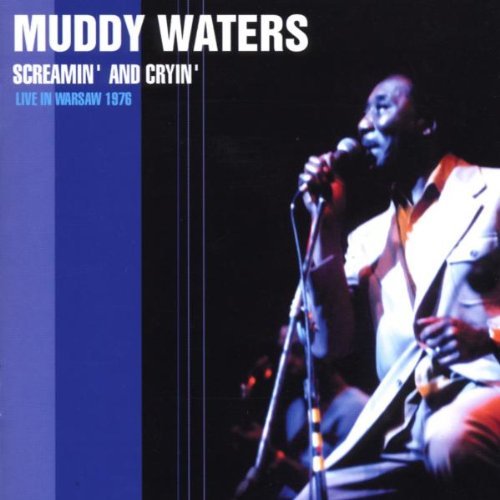 Muddy Waters/Screamin' & Cryin' Live In War